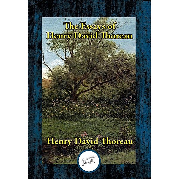 The Essays of Henry David Thoreau / Dancing Unicorn Books, Henry David Thoreau