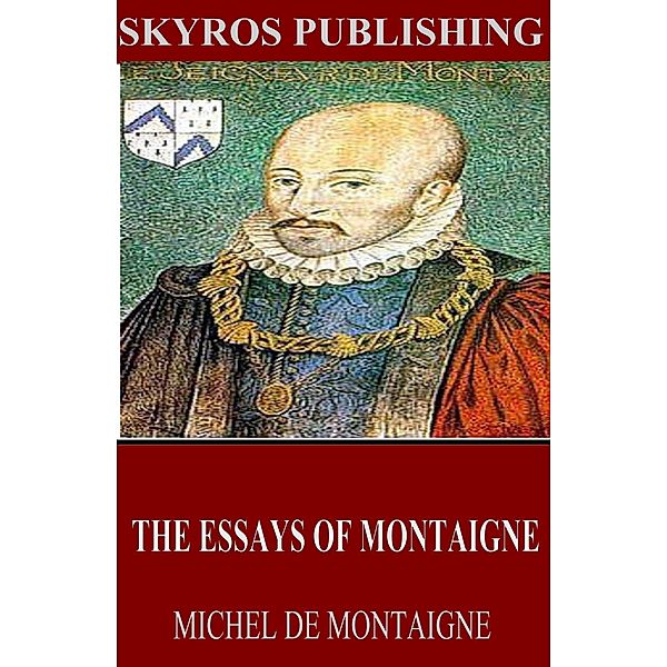 The Essays of Montaigne, Michel de Montaigne