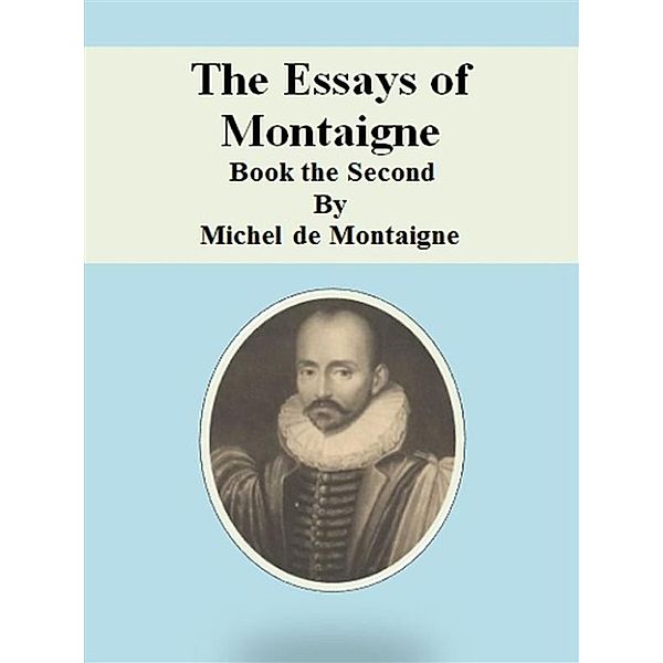 The Essays of Montaigne: Book the Second, Michel De Montaigne