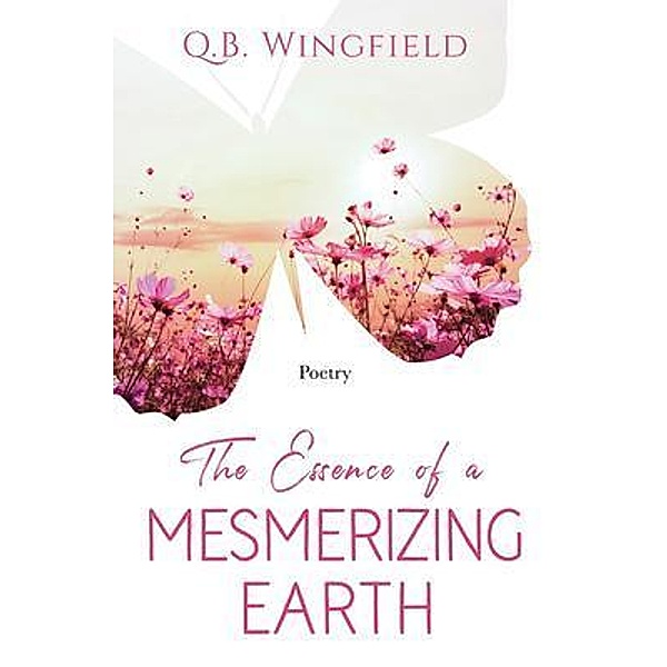 The Essence of A Mesmerizing Earth / JazzElle Publishing, Quyionah Wingfield
