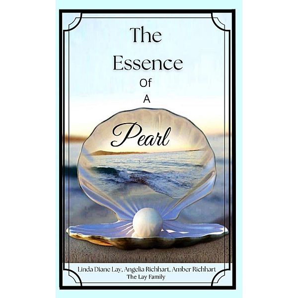 The Essence of a Pearl, Angelia Richhart, Amber Richhart, Linda Diane Lay, Lay Family