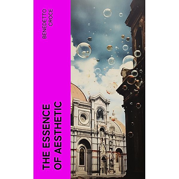 The Essence of Aesthetic, Benedetto Croce