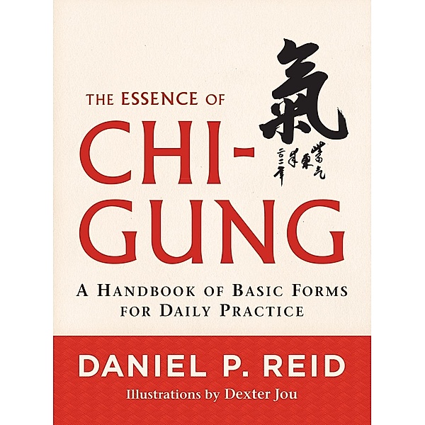 The Essence of Chi-Gung, Daniel P. Reid