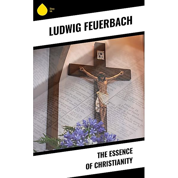 The Essence of Christianity, Ludwig Feuerbach