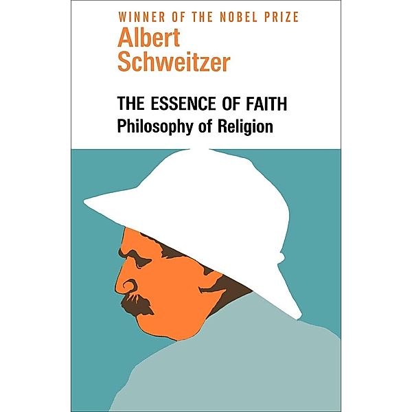 The Essence of Faith, Albert Schweitzer