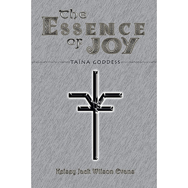 The Essence of Joy, Kelsey Jack Wilson Evans