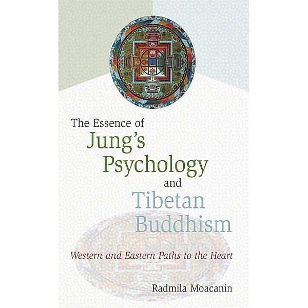 The Essence of Jung's Psychology and Tibetan Buddhism, Radmila Moacanin