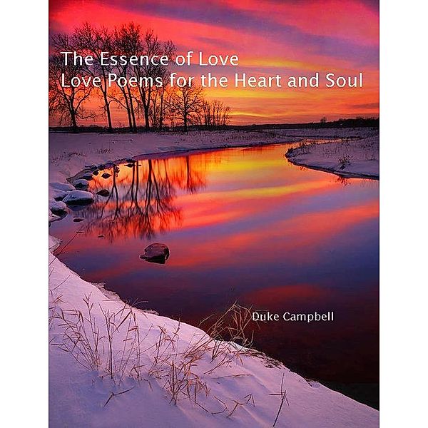 The Essence of Love - Love Poems for the Heart and Soul, Duke Campbell