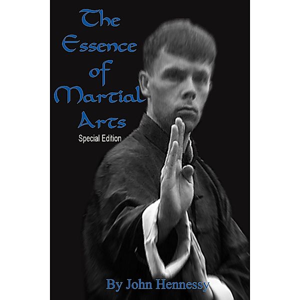 The Essence of Martial Arts - Special Edition, John Hennessy