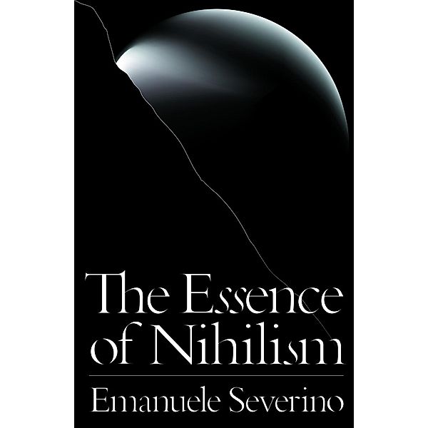 The Essence of Nihilism, Emanuele Severino