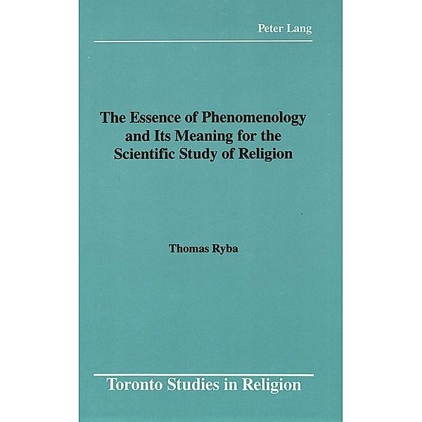 The Essence of Phenomenology and Its Meaning for the Scientific Study of Religion, Thomas Ryba