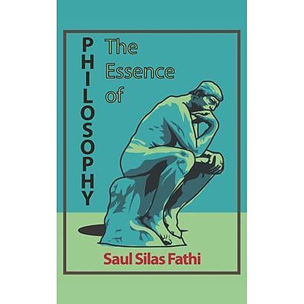 The Essence of Philosophy, Saul Silas Fathi