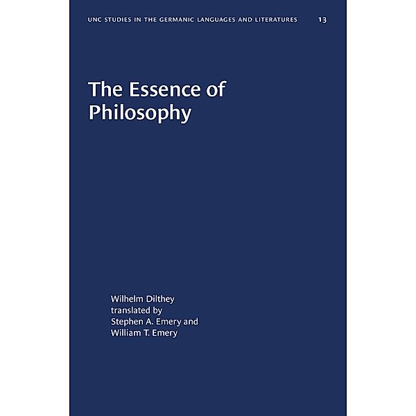 The Essence of Philosophy / University of North Carolina Studies in Germanic Languages and Literature Bd.13, Wilhelm Dilthey