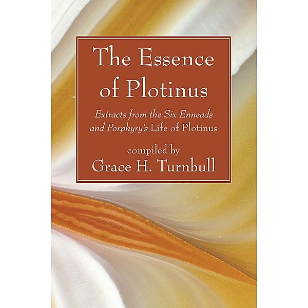 The Essence of Plotinus, Plotinus