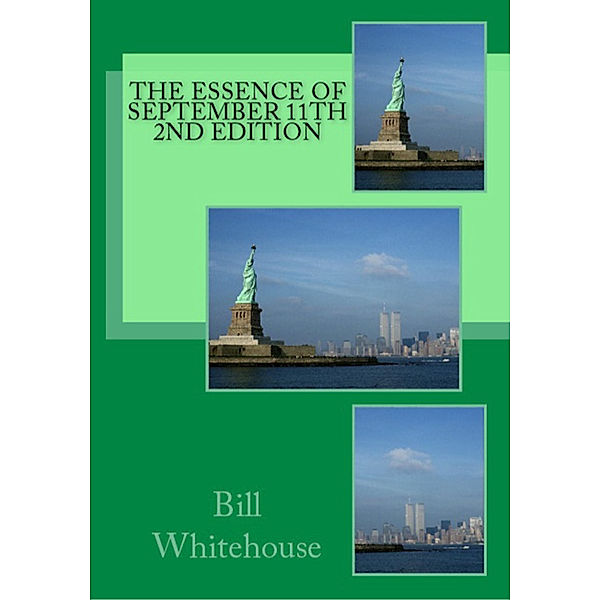 The Essence of September 11th 2nd Edition, Bill Whitehouse