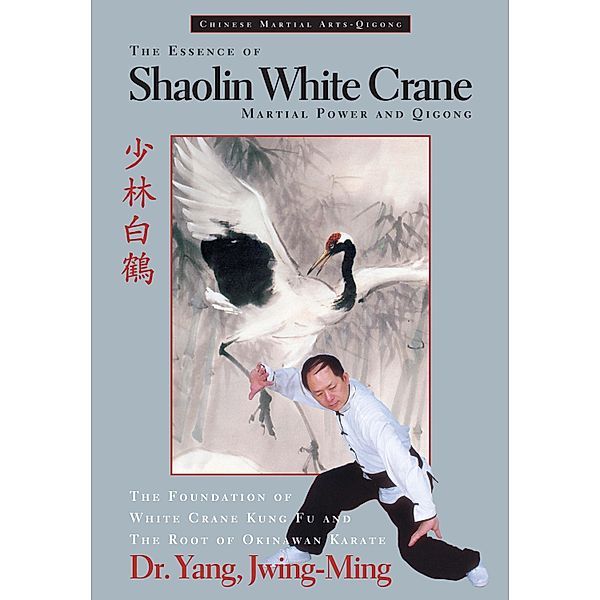 The Essence of Shaolin White Crane, Jwing-Ming Yang