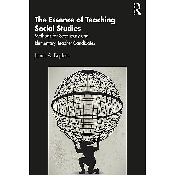 The Essence of Teaching Social Studies, James A. Duplass