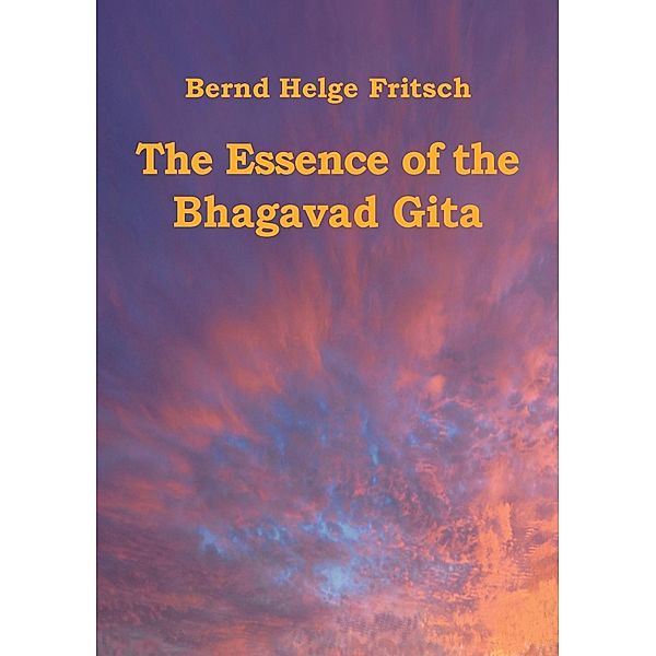 The Essence of the Bhagavad Gita, Bernd Helge Fritsch
