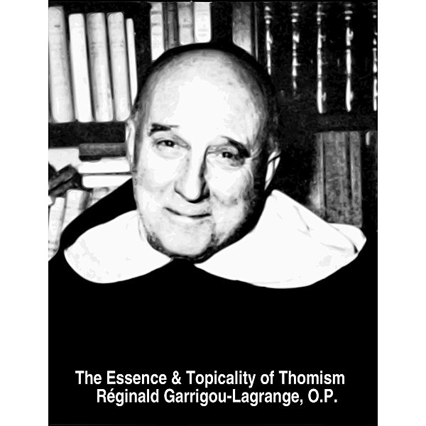 The Essence & Topicality of Thomism, O. P. Garrigou-Lagrange