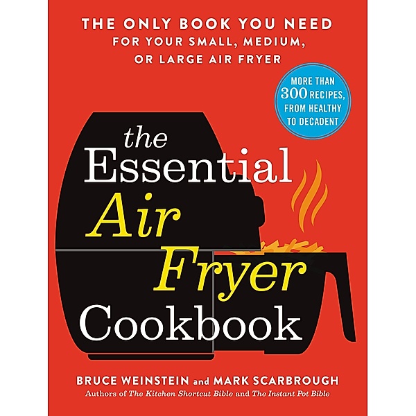 The Essential Air Fryer Cookbook, Bruce Weinstein