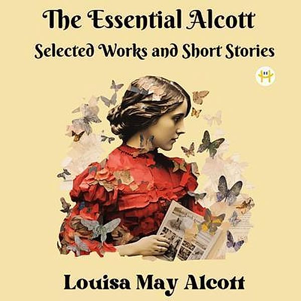 The Essential Alcott, Louisa May Alcott