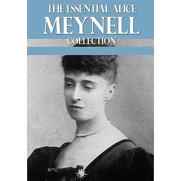 The Essential Alice Meynell Collection / eBookIt.com, Alice Meynell