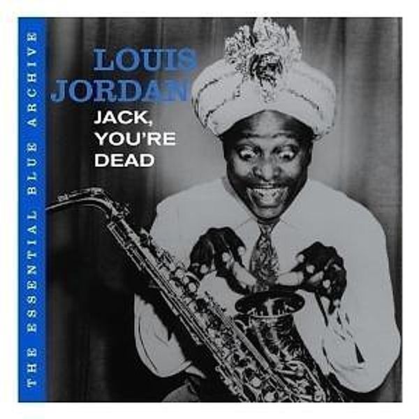 The Essential Blue Archiv: Jack,You'Re De, Louis Jordan