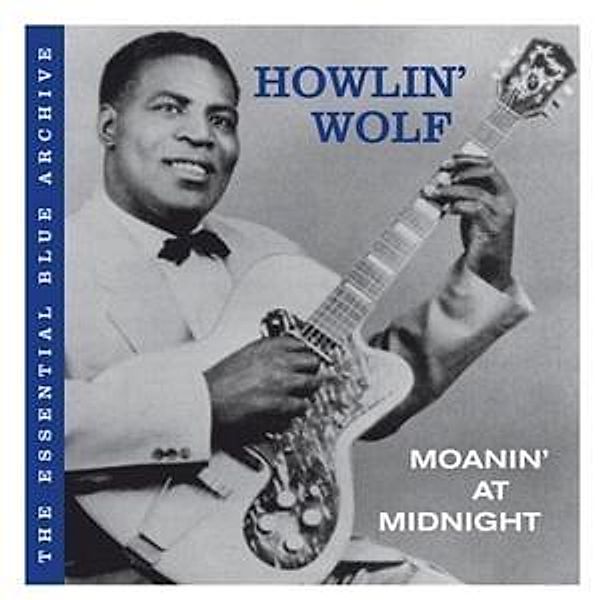 The Essential Blue Archiv-Moanin' At Midnight, Howlin' Wolf