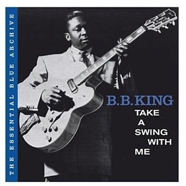The Essential Blue Archive:Take A Swing Wit, B.b. King