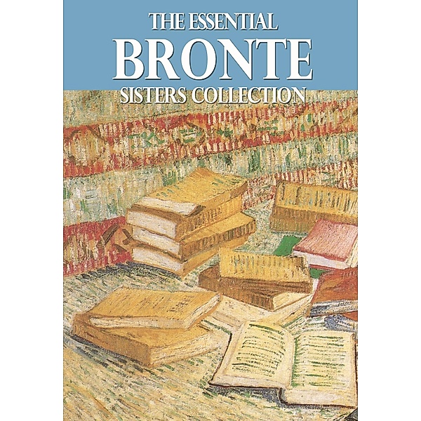 The Essential Bronte Sisters Collection / eBookIt.com, Anne Bronte