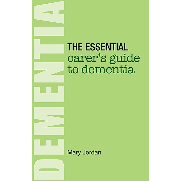 The Essential Carer's Guide to Dementia, Mary Jordan
