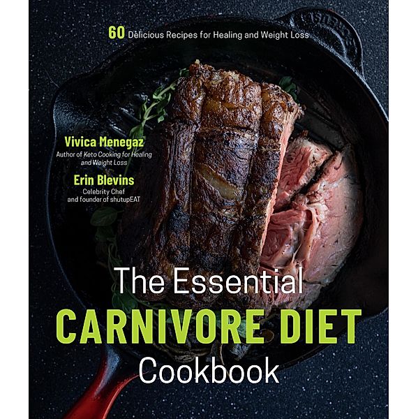 The Essential Carnivore Diet Cookbook, Vivica Menegaz, Erin Blevins