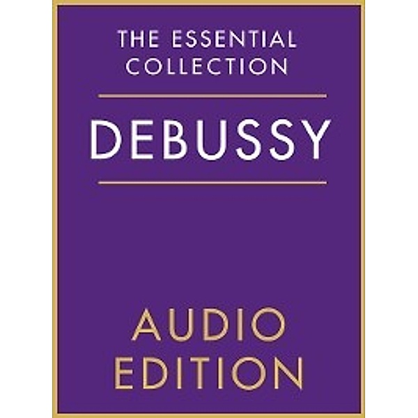 The Essential Collection: The Essential Collection: Debussy Gold, Chester Music
