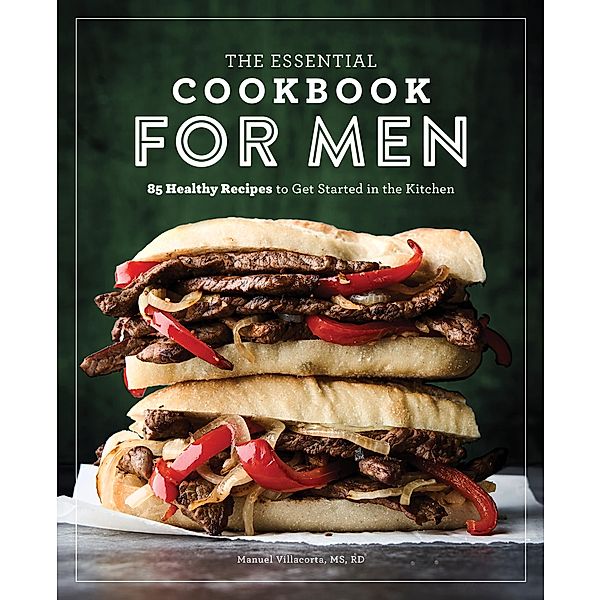The Essential Cookbook for Men, Manuel Villacorta