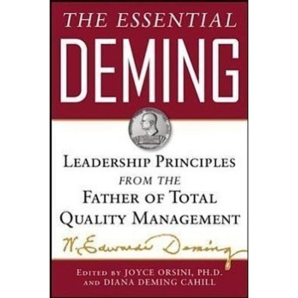 The Essential Deming: Leadership Principles from the Father of Total Quality Management, W. Edwards Deming