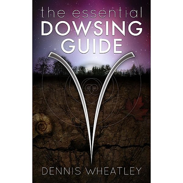 The Essential Dowsing Guide, Dennis Wheatley