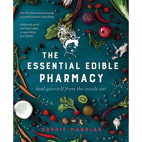 The Essential Edible Pharmacy / Exisle Publishing, Sophie Manolas