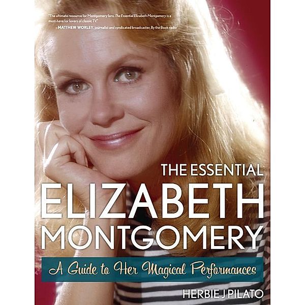 The Essential Elizabeth Montgomery, Herbie J. Pilato