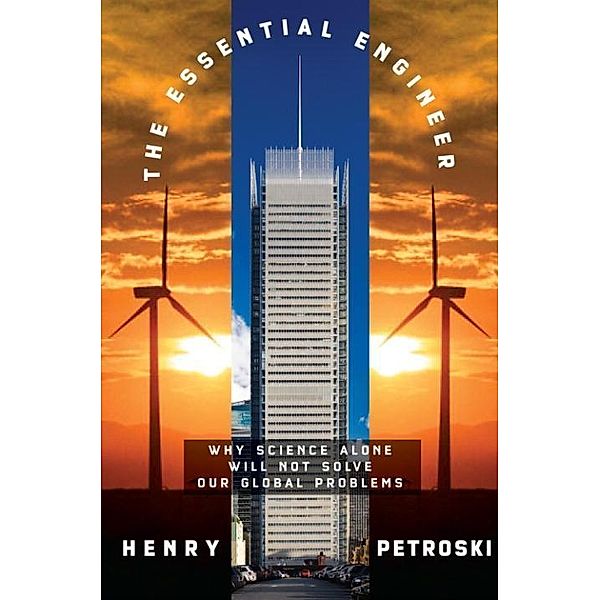 The Essential Engineer, Henry Petroski
