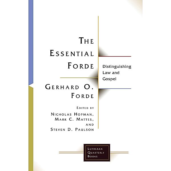 The Essential Forde / Lutheran Quarterly Books, Gerhard O. Forde