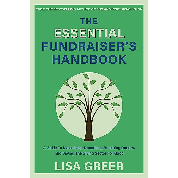 The Essential Fundraiser's Handbook, Lisa Greer
