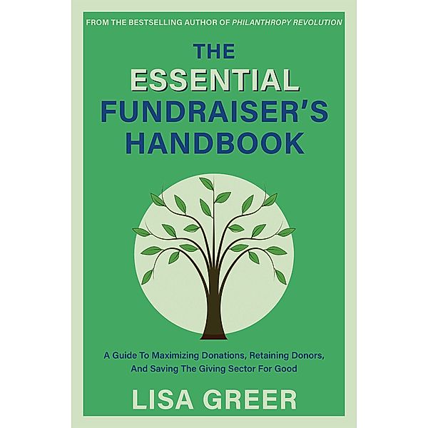 The Essential Fundraiser's Handbook, Lisa Greer