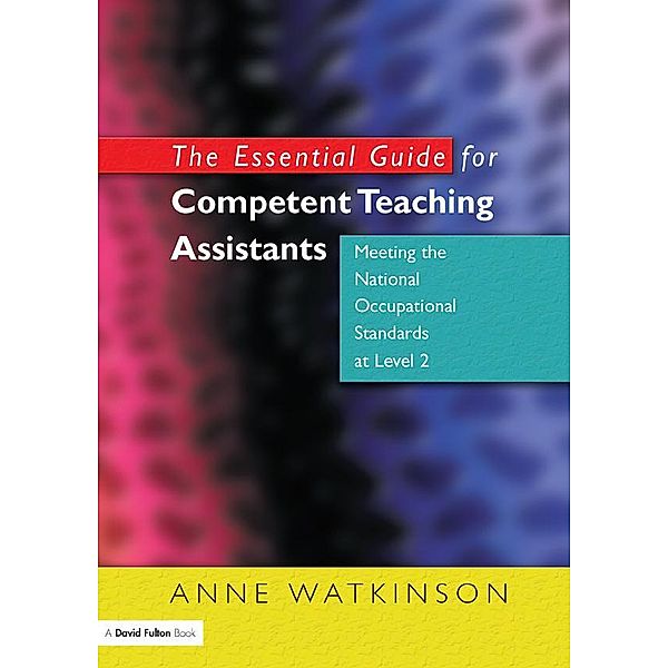 The Essential Guide for Competent Teaching Assistants, Anne Watkinson