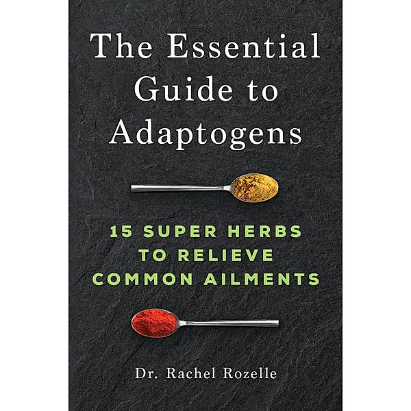 The Essential Guide to Adaptogens, Rachel Rozelle