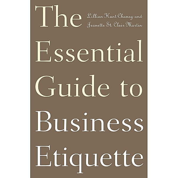 The Essential Guide to Business Etiquette, Lillian H. Chaney, Jeanette S. Martin