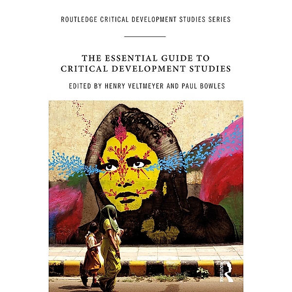The Essential Guide to Critical Development Studies, Paul Bowles, Henry Veltmeyer