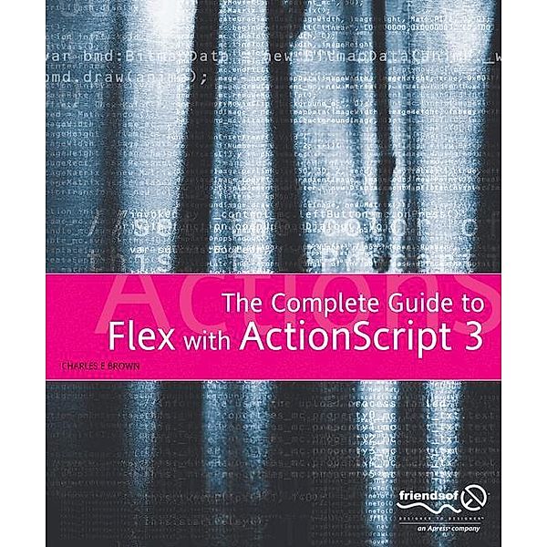 The Essential Guide to Flex 2 with ActionScript 3.0, Charles Brown