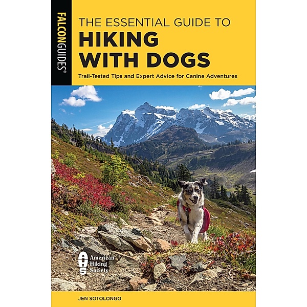 The Essential Guide to Hiking with Dogs, Jen Sotolongo