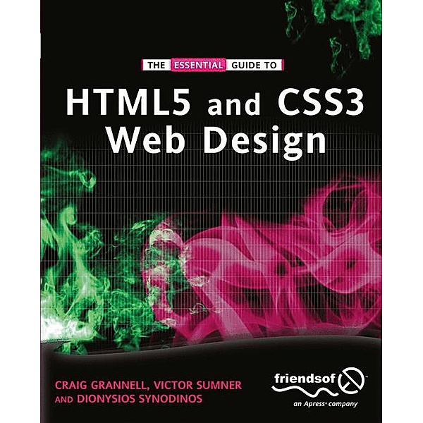 The Essential Guide to HTML5 and CSS3 Web Design, Craig Grannell, Victor Sumner, Dionysios Synodinos