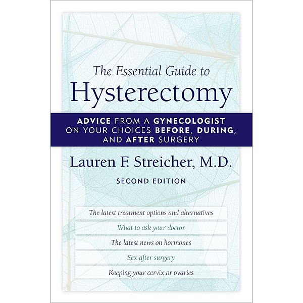 The Essential Guide to Hysterectomy, M. D. Streicher